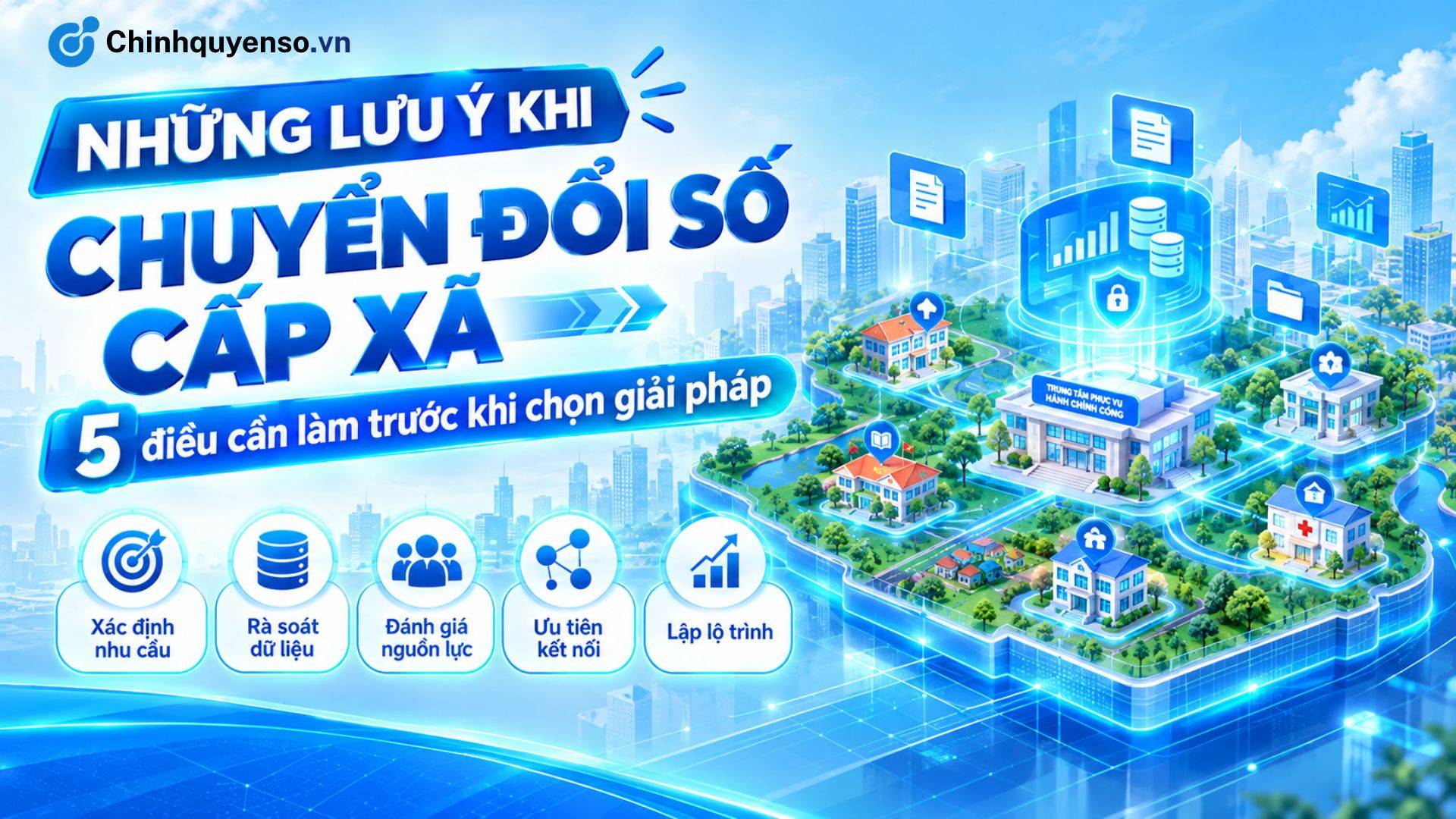 Ảnh minh hoạ bài viết: Những Lưu Ý Khi Chuyển Đổi Số Cấp Xã: Nên Làm Trước Khi Chọn Giải Pháp?